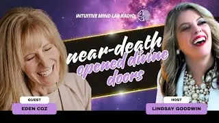 Near-Death Experience (NDE) & Spiritual Awakening | Intuitive Mind Lab Radio