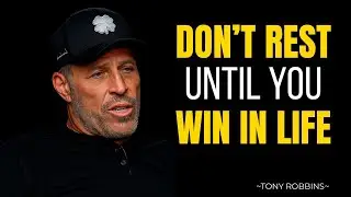 DON'T REST UNTIL YOU WIN IN LIFE || tony robbins ||  best motivational speech