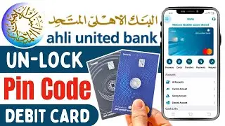 How to Unlock Debit Card Pin Code Using Ahli United Bank Mobile App