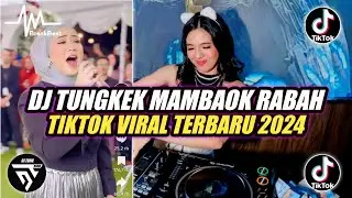 DJ MINANG !!! TUNGKEK MAMBOAK RABAH BREAKBEAT ♫ TIKTOK VIRAL TERBARU 2024