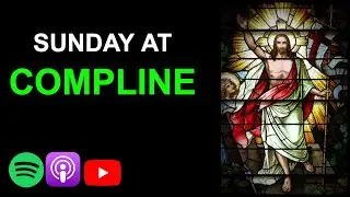 🌙 Sunday at Compline, Divine Office, Night Prayer, chanted, Dominica ad Completorium 🌙