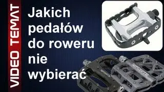 Jakich pedałów do roweru nie wybierać