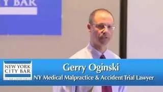 Medical Malpractice Law in New York; Attorney Gerry Oginski Lectures to the NYC Bar Association