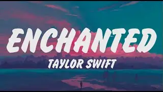 Taylor Swift - Enchanted (Lyrics) Billie Eilish, Sia, ROSÉ & Bruno Mars