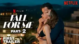 Fall for Me Part 2 &ndash; Netflix News, Cast, Release Date & BIG Updates! | Netflix