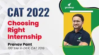 CAT 2022 | Choosing Right Internships | Preparation Strategy | Pranav Pant | Gradeup