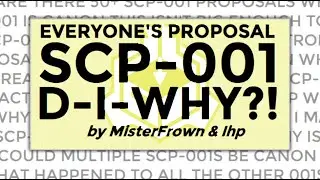 [SCP READING] THE SCP-001 EXPERIENCE | SCP-001 - Everyone's Proposal || D-I-WHY?! | By MrFrown & Ihp