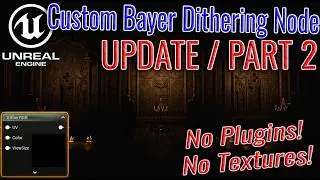 UPDATE: UE5 - Custom Bayer Dithering Node Using Just Math - No Plugins Required [Part 2]