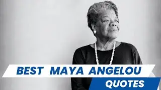 Best Maya Angelou Quotes