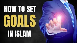 How To Set Goals In Islam | Islam And Quran