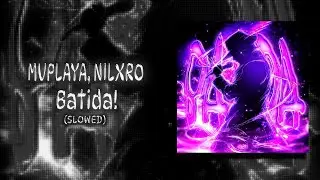 MVPlaya, NILXRO - Batida! (Slowed)
