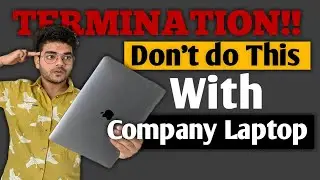 Don't do these Mistakes With Company Laptop | Direct Termination 😨😨