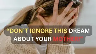 &ldquo;Seeing Your Mother in the Dream &ndash; A Serious Spiritual Warning You Need to Know!