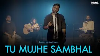 The Last Note Band - TU MUJHE SAMBHAL ( Official Music Video )