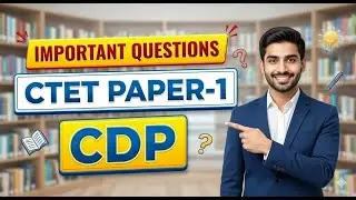 CTET Paper 1 CDP Important Questions | Child Development & Pedagogy | Exam Oriented