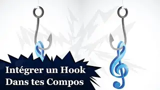 INT&Eacute;GRER UN HOOK DANS TES COMPOS (PRODUCTION MUSICALE)