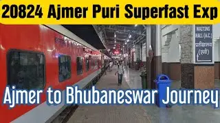 20824 Ajmer Puri Superfast Express || Journey from Ajmer Jn to Bhubaneshwar