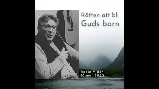 R&auml;tten att bli Guds barn | Robin Vid&eacute;n