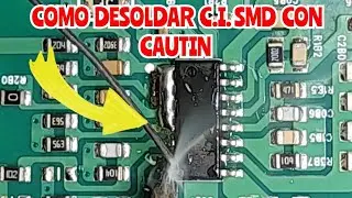 como desoldar circuito integrado SMD sin estaci&oacute;n de soldado, solo con cautin