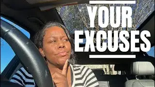 End the Excuses| You choose the Life you say you dislike 