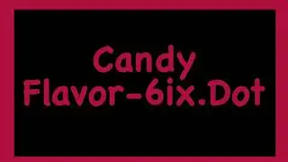 6ixDot-Candy Flavor