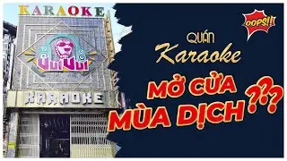 Đột nhập karaoke VUI VUI mở cửa mùa dịch [Ký sự MAXO Audio những ngày Covid]