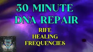 30 Minute DNA Repair: RIFE Healing Frequencies