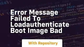 error message failed to loadauthenticate boot image bad