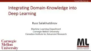 Integrating Domain Knowledge into Deep Learning by Ruslan Salakhutdinov