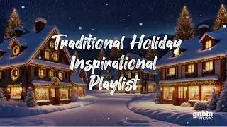 Traditional Holiday Inspirational Playlist | Peaceful Instrumental Holiday Music #traditionalsongs