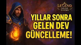 Yıllar Sonra Gelen Dev Güncelleme ile Neler Geliyor?/Legend Online Reborn