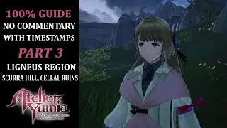 Atelier Yumia | 100% Walkthrough | Part 3 - Ligneus Region (Scurra Hill & Cellal Ruins)