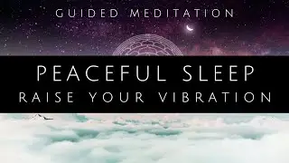 Raise Your Vibration While You Sleep // Guided Meditation