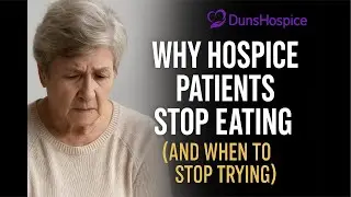 Why Hospice Patients Stop Eating (And When to Stop Trying)