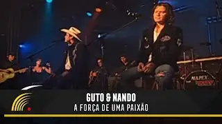 Guto & Nando - A For&ccedil;a De Uma Paix&atilde;o - O Show (Ao Vivo)