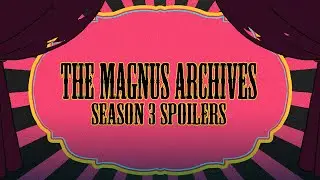 The Magnus Archives - Season 3 Finale Animatic