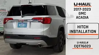 2017-2023 GMC Acadia | U-Haul Trailer Hitch Installation | CQT76023