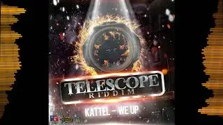 Kattel - We Up ( Telescope Riddim )  Official Audio