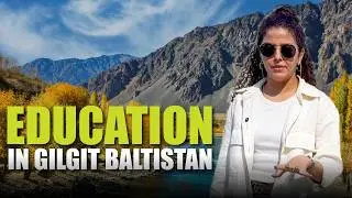 Education in Gilgit Baltistan | Make In Pakistan | Sara Malvy