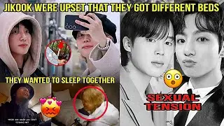 JIKOOK were upset that they got different beds. They wanted to sleep together. Sexual tension