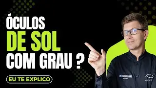 ÓCULOS DE SOL COM GRAU: é possível? Eu te explico!