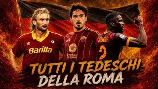TUTTI I GIOCATORI TEDESCHI NELLA STORIA DELLA ROMA