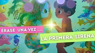 &Eacute;rase una vez...la primera Sirena 🧜| Cuentos Infantiles | Cuentos para ni&ntilde;os | Cuentos para dormir