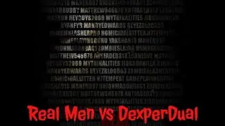 Real Men vs DexperDual