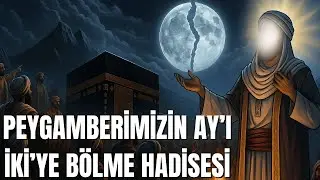 Ay'ın İkiye Bölündüğü Gece | HZ. Muhammes SAV İbretlik Mucizesi