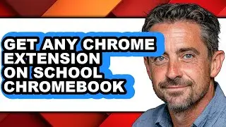 How to Get Any Chrome Extension on School Chromebook - Full Guide