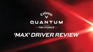 Callaway Quantum Max Driver Review