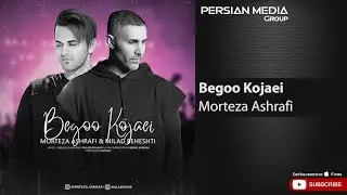 Morteza Ashrafi & Milad Beheshti - Begoo Kojaei ( مرتضی اشرفی  و میلاد بهشتی - بگو کجایی )