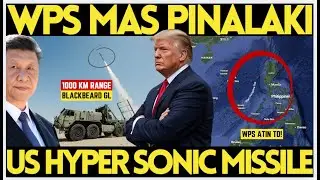 PANGALANG WPS SA MAPA MAS LUMAKI PA, BAGONG MISSILE NG AMERIKA, CHINA HINARAS ANG MGA PILIPINO