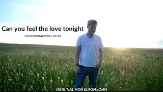 Can you Feel the Love tonight Cover von Robin Henderson